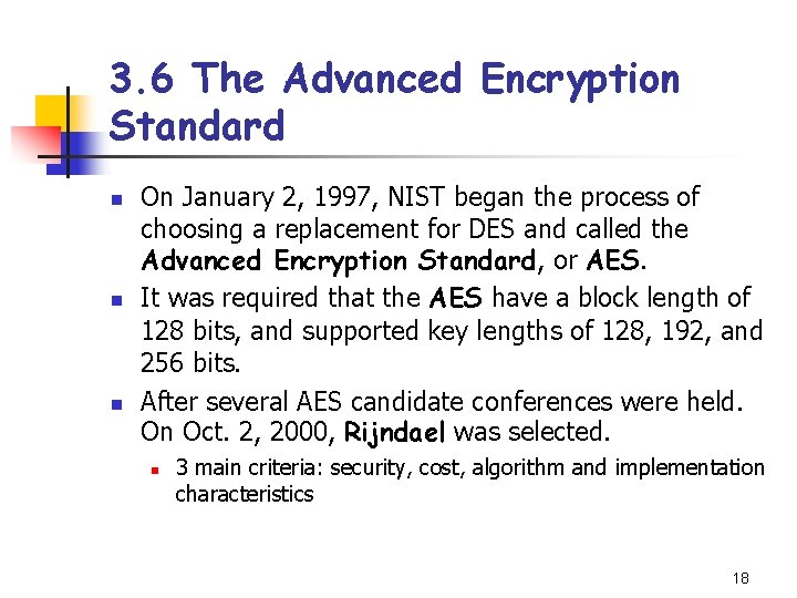 3. 6 The Advanced Encryption Standard n n n On January 2, 1997, NIST 3. 6 The Advanced Encryption Standard n n n On January 2, 1997, NIST