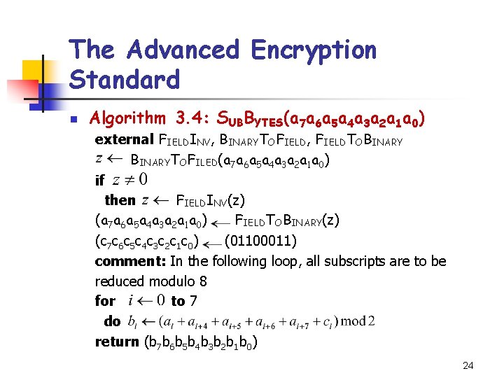 The Advanced Encryption Standard n Algorithm 3. 4: SUBBYTES(a 7 a 6 a 5