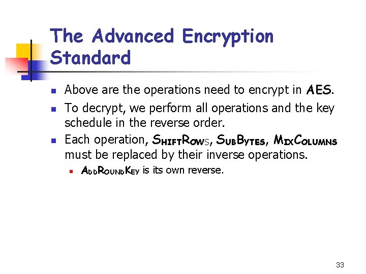The Advanced Encryption Standard n n n Above are the operations need to encrypt
