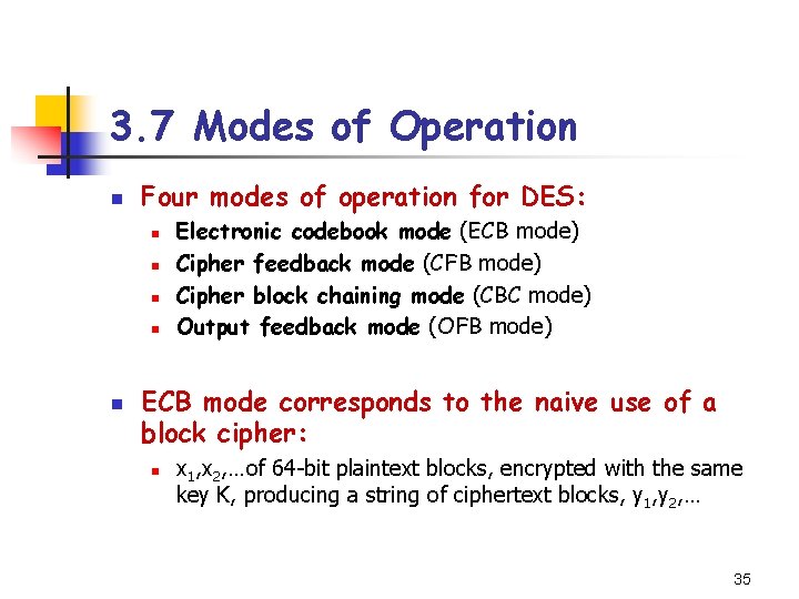 3. 7 Modes of Operation n Four modes of operation for DES: n n 3. 7 Modes of Operation n Four modes of operation for DES: n n