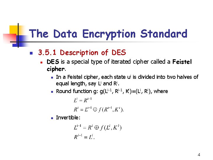 The Data Encryption Standard n 3. 5. 1 Description of DES n DES is