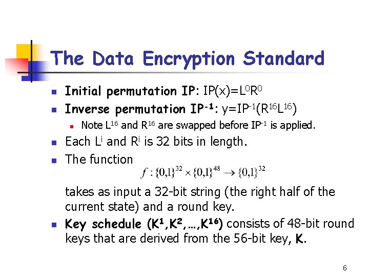 The Data Encryption Standard n n Initial permutation IP: IP(x)=L 0 R 0 Inverse The Data Encryption Standard n n Initial permutation IP: IP(x)=L 0 R 0 Inverse