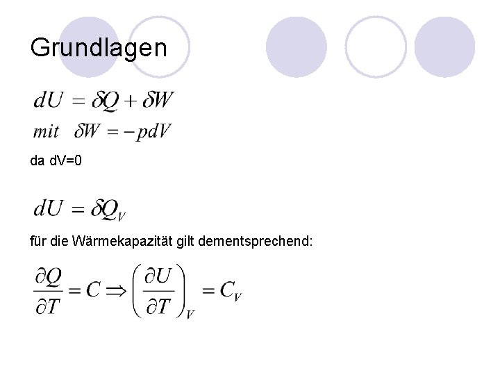 Grundlagen da d. V=0 für die Wärmekapazität gilt dementsprechend: 