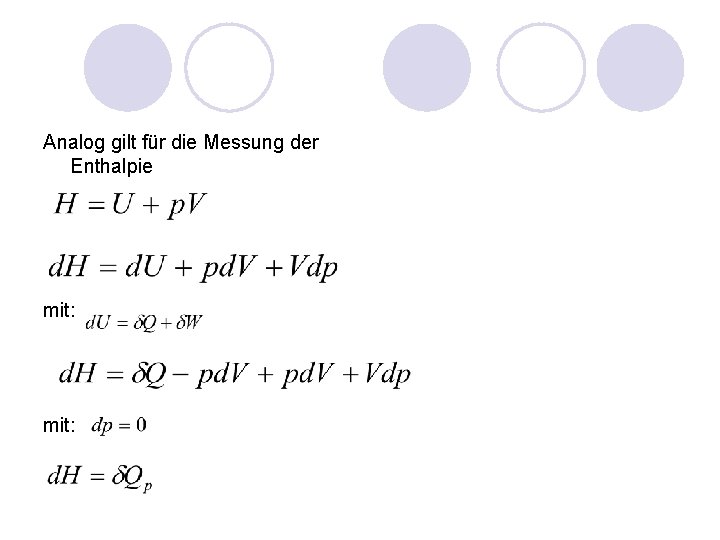 Analog gilt für die Messung der Enthalpie mit: 