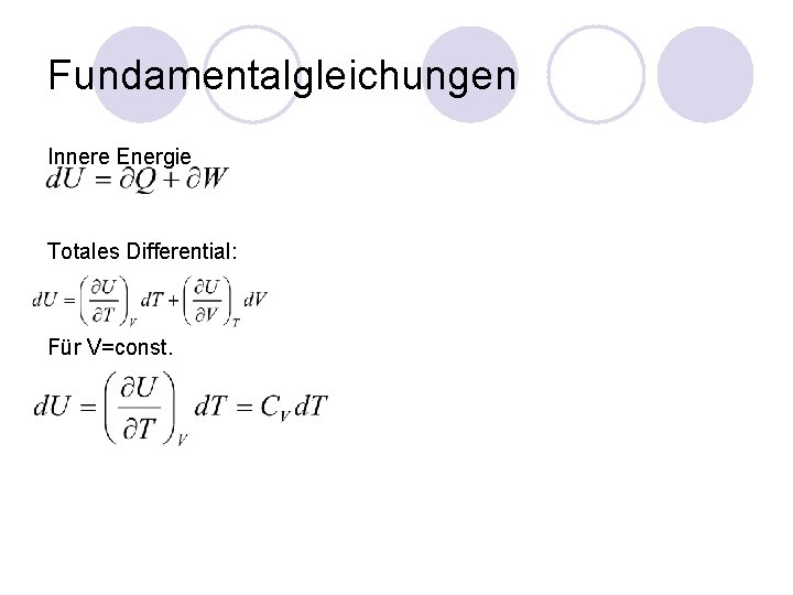 Fundamentalgleichungen Innere Energie Totales Differential: Für V=const. 