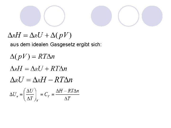 aus dem idealen Gasgesetz ergibt sich: 