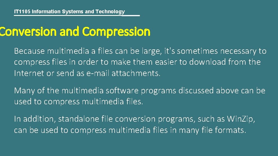 IT 1105 Information Systems and Technology Conversion and Compression Because multimedia a files can