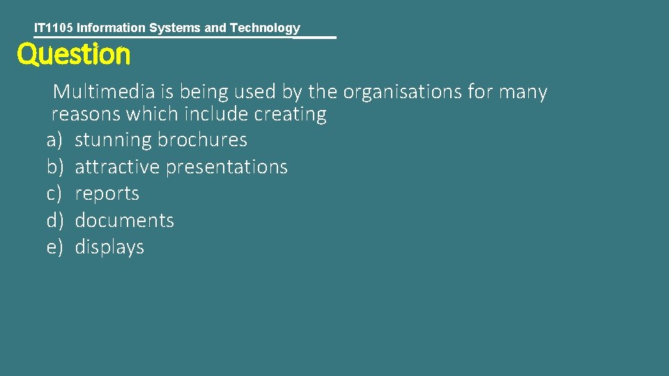 IT 1105 Information Systems and Technology Question Multimedia is being used by the organisations