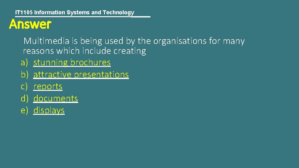 IT 1105 Information Systems and Technology Answer Multimedia is being used by the organisations