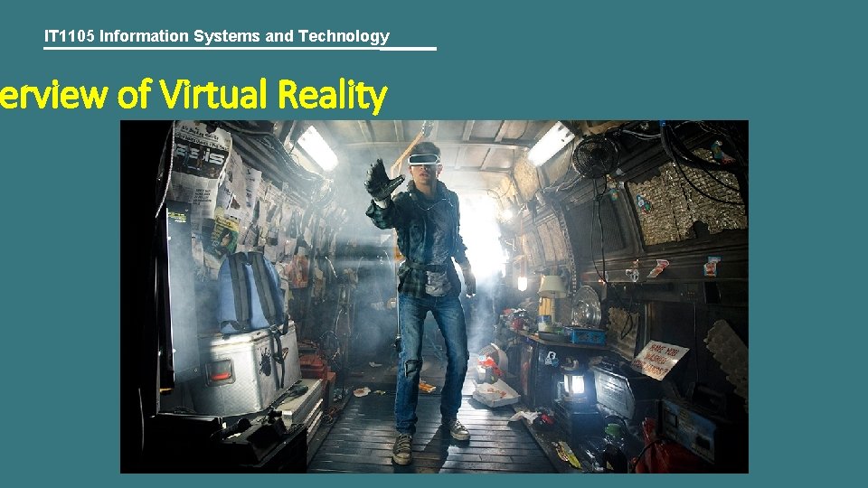 IT 1105 Information Systems and Technology erview of Virtual Reality 