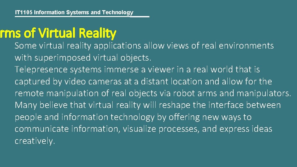 IT 1105 Information Systems and Technology rms of Virtual Reality Some virtual reality applications