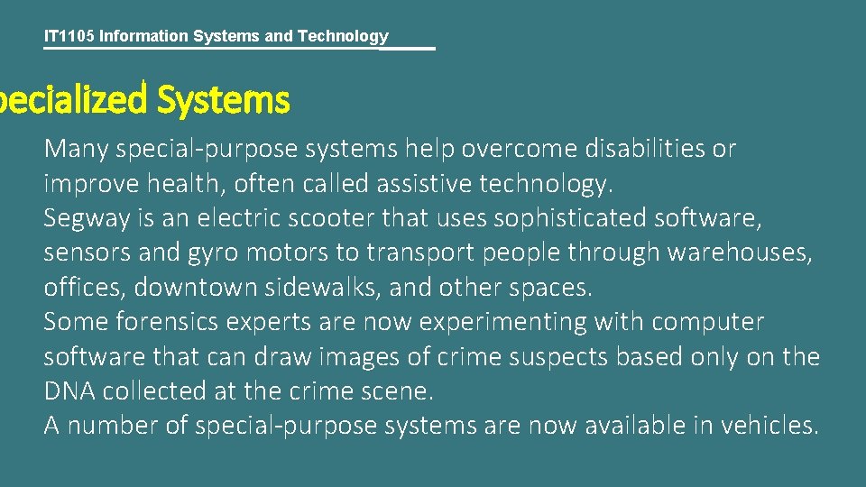 IT 1105 Information Systems and Technology pecialized Systems Many special-purpose systems help overcome disabilities