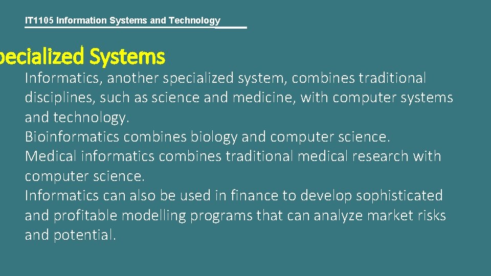 IT 1105 Information Systems and Technology pecialized Systems Informatics, another specialized system, combines traditional