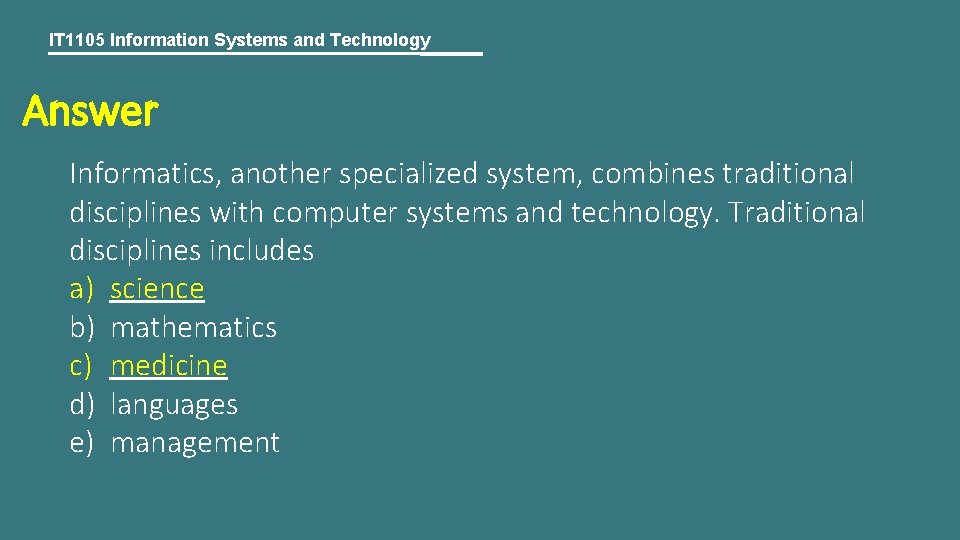 IT 1105 Information Systems and Technology Answer Informatics, another specialized system, combines traditional disciplines