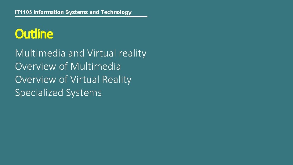 IT 1105 Information Systems and Technology Outline Multimedia and Virtual reality Overview of Multimedia
