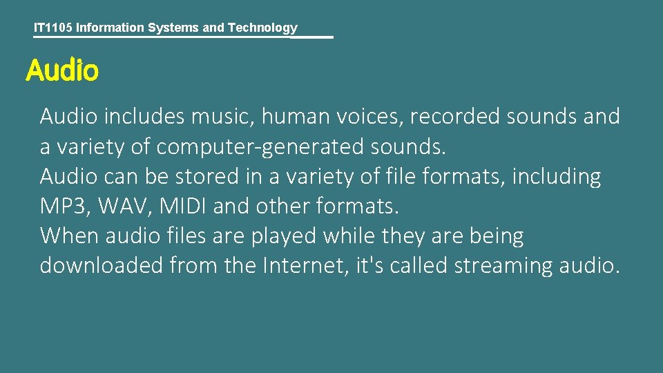 IT 1105 Information Systems and Technology Audio includes music, human voices, recorded sounds and