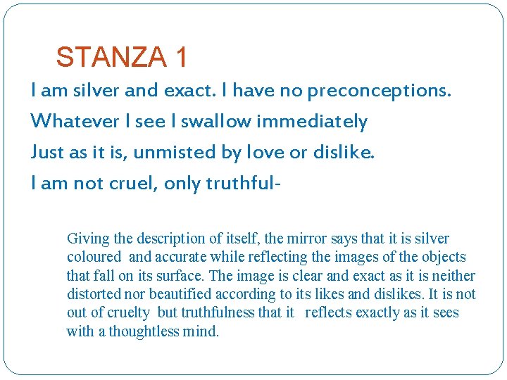 STANZA 1 I am silver and exact. I have no preconceptions. Whatever I see