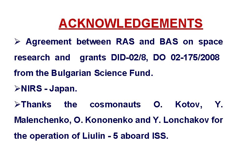 ACKNOWLEDGEMENTS Ø Agreement between RAS and BAS on space research and grants DID-02/8, DО