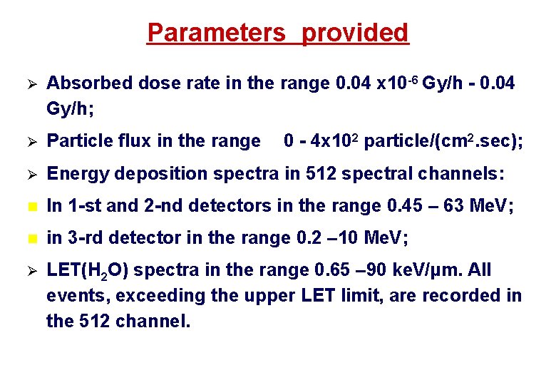 Parameters provided Ø Absorbed dose rate in the range 0. 04 x 10 -6