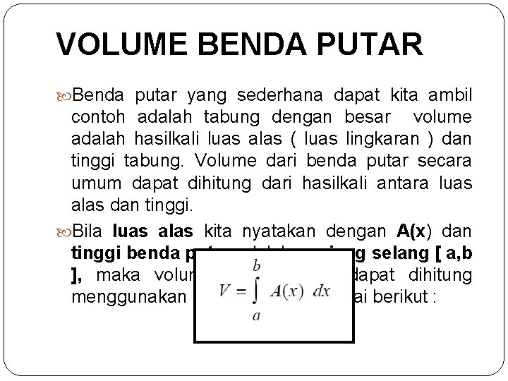 VOLUME BENDA PUTAR Benda putar yang sederhana dapat kita ambil contoh adalah tabung dengan