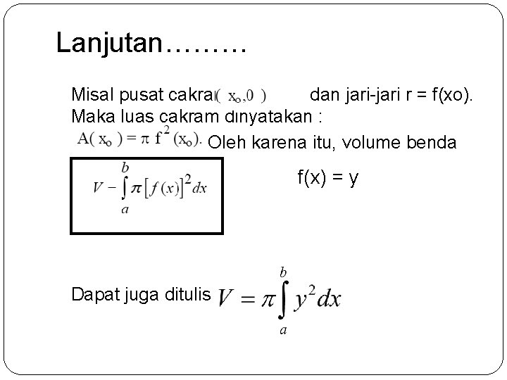 Lanjutan……… Misal pusat cakram dan jari-jari r = f(xo). Maka luas cakram dinyatakan :