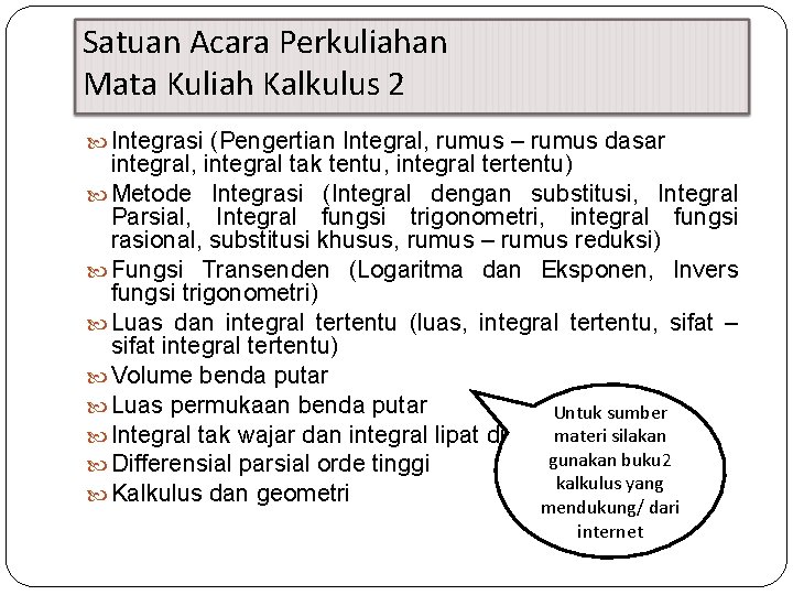 Satuan Acara Perkuliahan Mata Kuliah Kalkulus 2 Integrasi (Pengertian Integral, rumus – rumus dasar