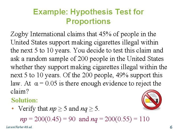 Example: Hypothesis Test for Proportions Zogby International claims that 45% of people in the