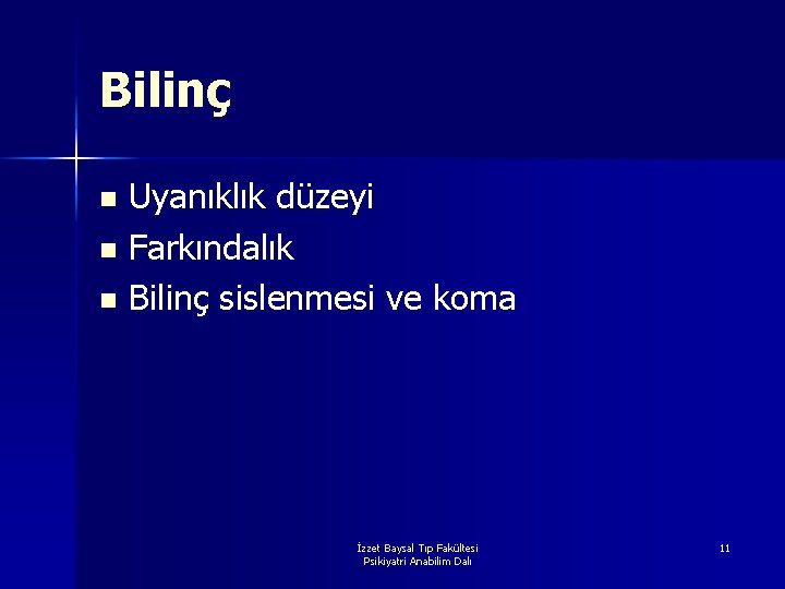 Bilinç Uyanıklık düzeyi n Farkındalık n Bilinç sislenmesi ve koma n İzzet Baysal Tıp