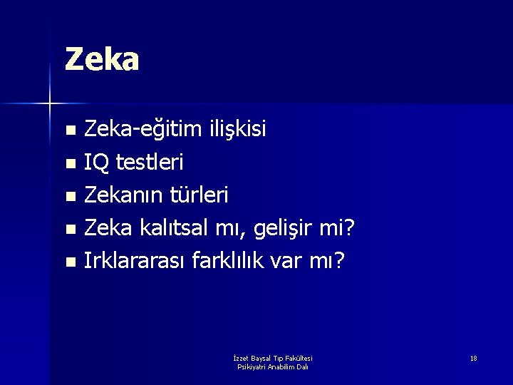 Zeka-eğitim ilişkisi n IQ testleri n Zekanın türleri n Zeka kalıtsal mı, gelişir mi?