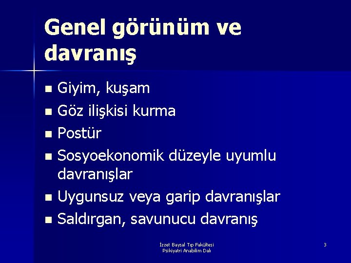 Genel görünüm ve davranış Giyim, kuşam n Göz ilişkisi kurma n Postür n Sosyoekonomik