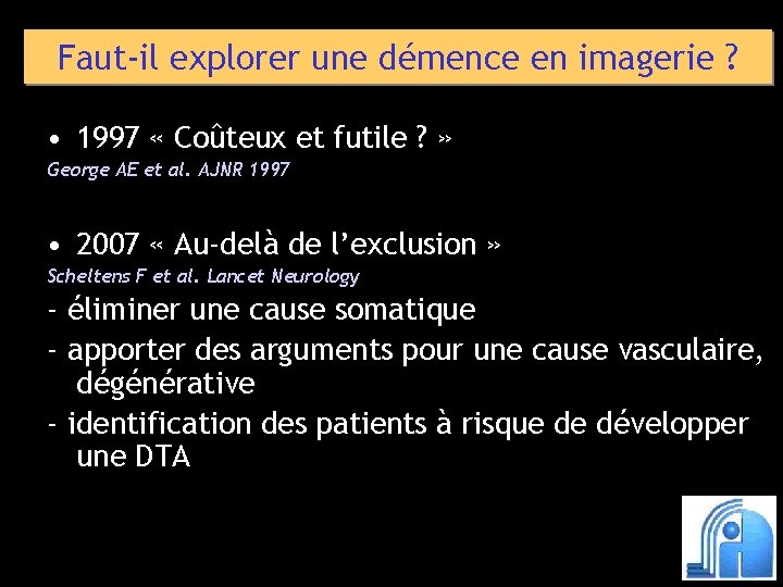 Faut-il explorer une démence en imagerie ? • 1997 « Coûteux et futile ?