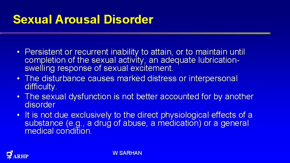 Sexual Arousal Disorder • Persistent or recurrent inability to attain, or to maintain until