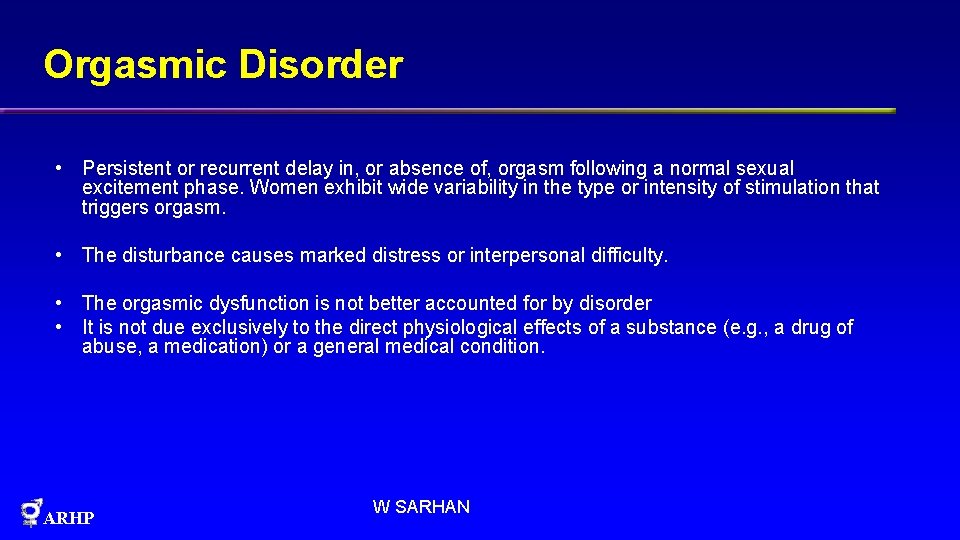 Orgasmic Disorder • Persistent or recurrent delay in, or absence of, orgasm following a