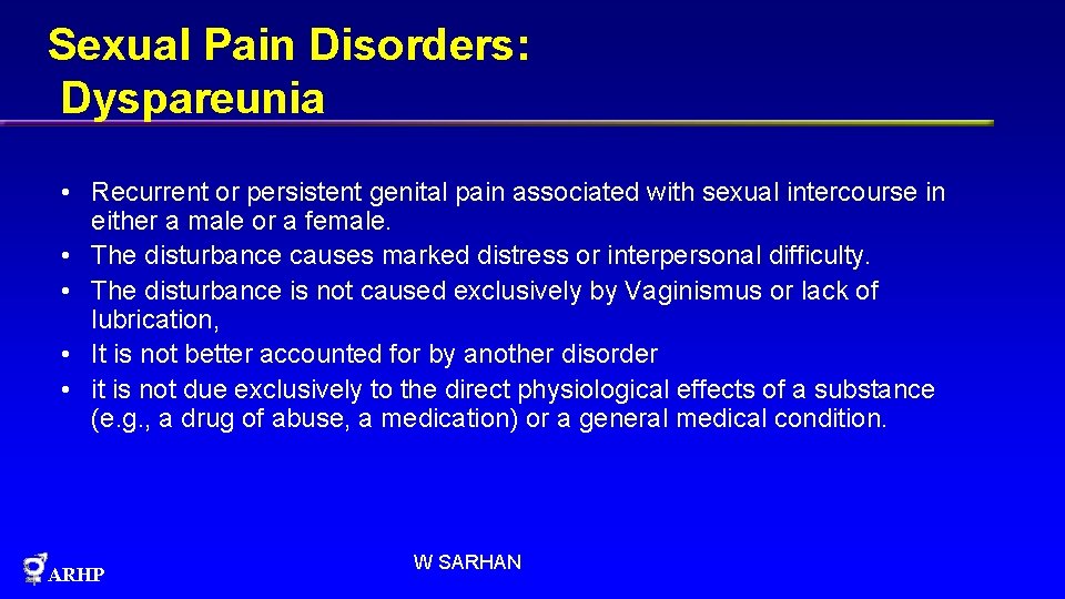 Sexual Pain Disorders: Dyspareunia • Recurrent or persistent genital pain associated with sexual intercourse