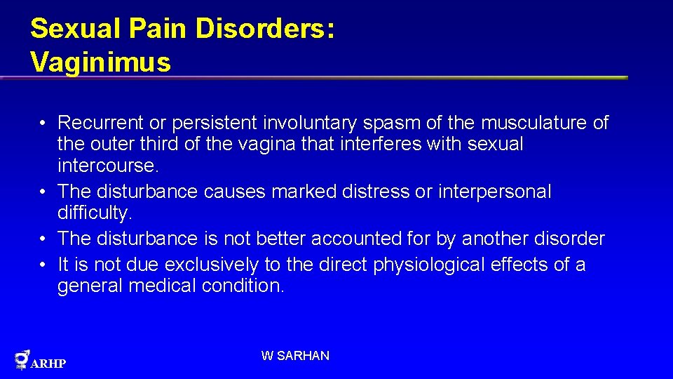 Sexual Pain Disorders: Vaginimus • Recurrent or persistent involuntary spasm of the musculature of