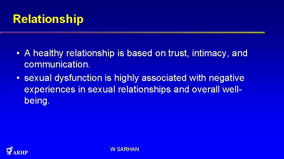 Relationship • A healthy relationship is based on trust, intimacy, and communication. • sexual