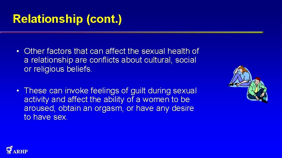 Relationship (cont. ) • Other factors that can affect the sexual health of a