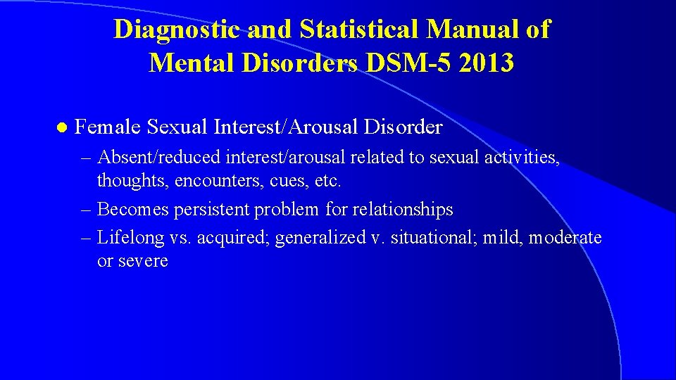 Diagnostic and Statistical Manual of Mental Disorders DSM-5 2013 Female Sexual Interest/Arousal Disorder –