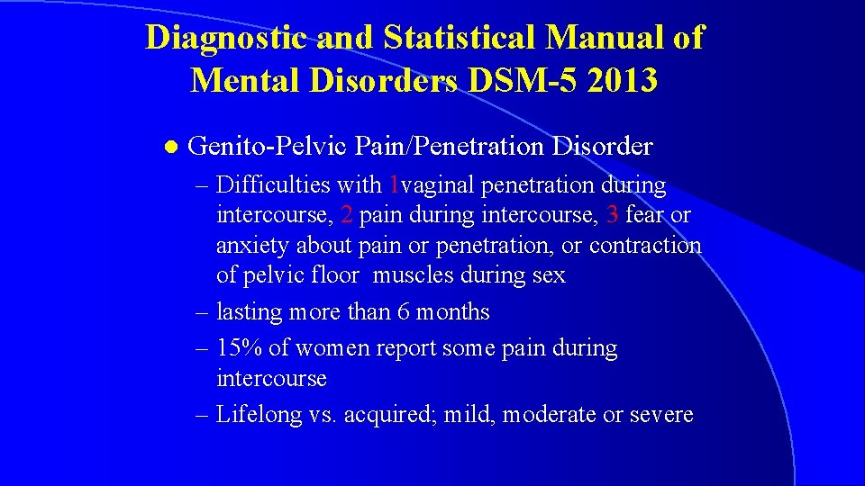 Diagnostic and Statistical Manual of Mental Disorders DSM-5 2013 Genito-Pelvic Pain/Penetration Disorder – Difficulties