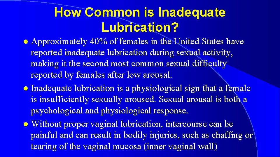 How Common is Inadequate Lubrication? Approximately 40% of females in the United States have