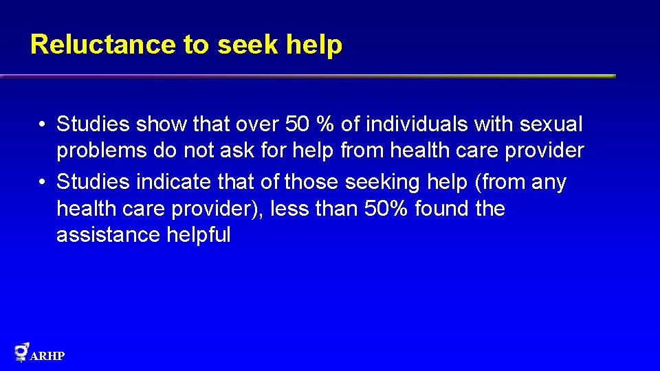 Reluctance to seek help • Studies show that over 50 % of individuals with