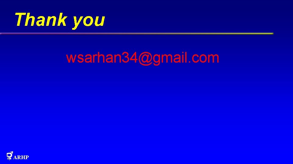 Thank you wsarhan 34@gmail. com ARHP 