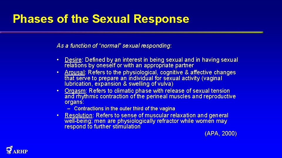 Phases of the Sexual Response As a function of “normal” sexual responding: • Desire: