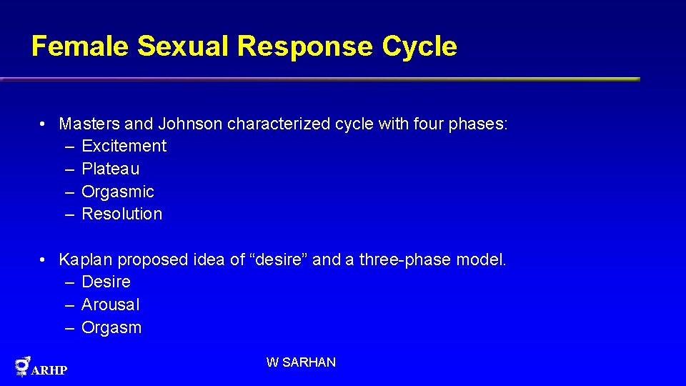 Female Sexual Response Cycle • Masters and Johnson characterized cycle with four phases: –