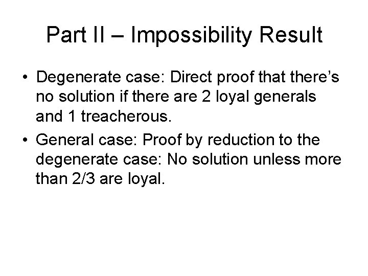 Part II – Impossibility Result • Degenerate case: Direct proof that there’s no solution