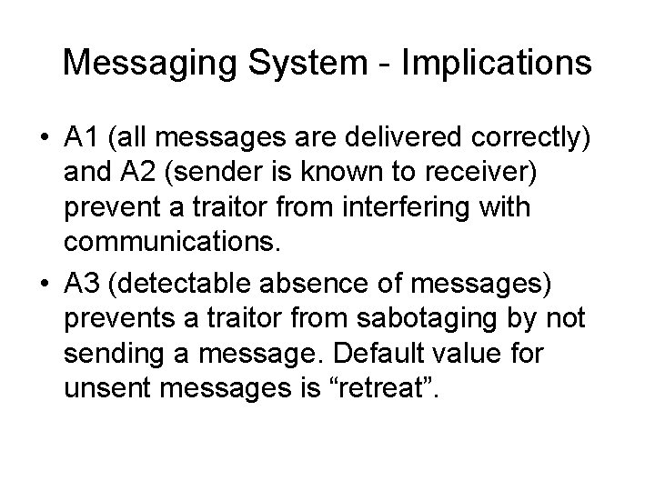 Messaging System - Implications • A 1 (all messages are delivered correctly) and A