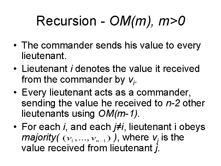 Recursion - OM(m), m>0 • The commander sends his value to every lieutenant. •