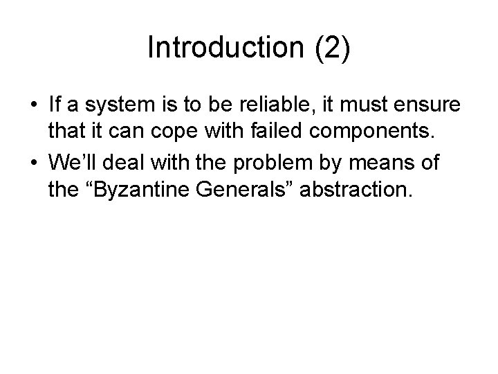 Introduction (2) • If a system is to be reliable, it must ensure that