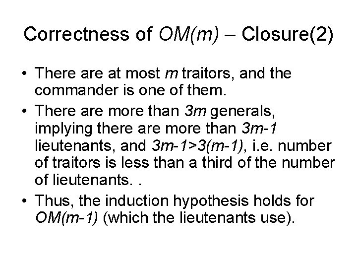 Correctness of OM(m) – Closure(2) • There at most m traitors, and the commander