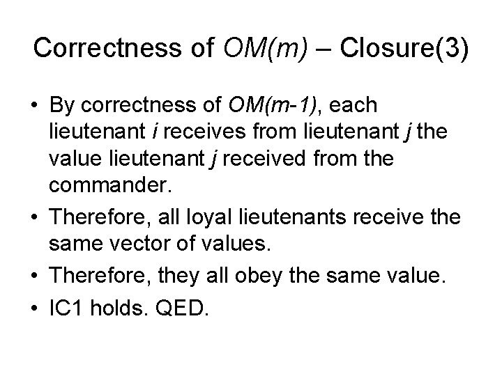 Correctness of OM(m) – Closure(3) • By correctness of OM(m-1), each lieutenant i receives